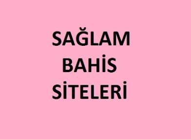 sağlam bahis