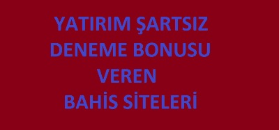 yatırımsız deneme bonusu