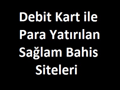 debit kart bahis siteleri